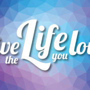 love the life you live live life